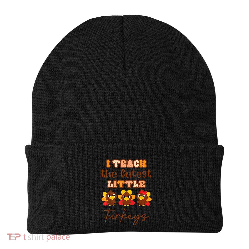 I Teach The Cutest Little Turkeys Teacher Thanksgiving Beanie