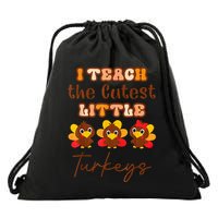 I Teach The Cutest Little Turkeys Teacher Thanksgiving Drawstring Bag