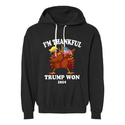 Im Thankful Trump Won Trump Thanksgiving Garment-Dyed Fleece Hoodie