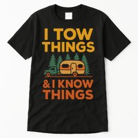 I Tow Things And I Know Things Fathers Day Tall T-Shirt