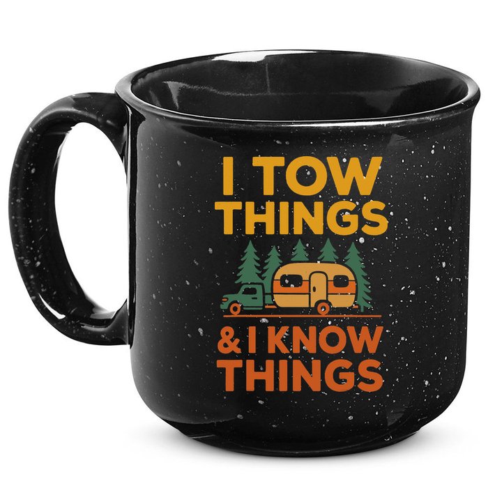 I Tow Things And I Know Things Fathers Day 15oz Campfire Ceramic Mug