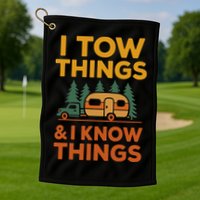 I Tow Things And I Know Things Fathers Day Golf Towel