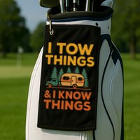 I Tow Things And I Know Things Fathers Day Golf Towel