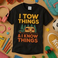 I Tow Things And I Know Things Fathers Day Kids T-Shirt