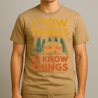 I Tow Things And I Know Things Fathers Day T-Shirt