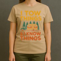 I Tow Things And I Know Things Fathers Day T-Shirt