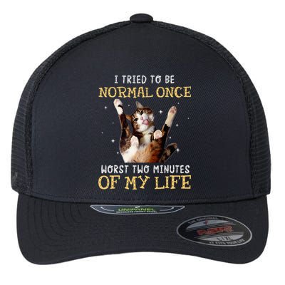 I Tried To Be Normal Once Worst Two Minutes Of My Life Flexfit Unipanel Trucker Cap