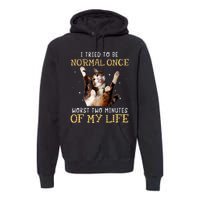 I Tried To Be Normal Once Worst Two Minutes Of My Life Premium Hoodie