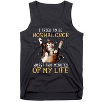 I Tried To Be Normal Once Worst Two Minutes Of My Life Tank Top