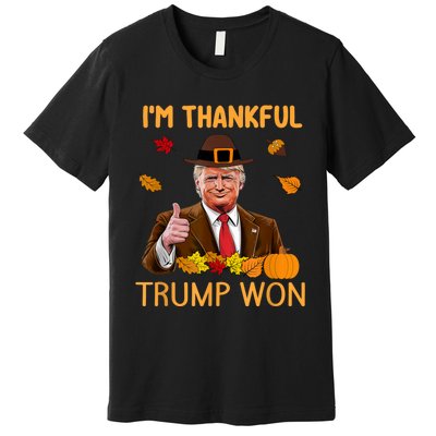 Im Thankful Trump Won Trump Thanksgiving Premium T-Shirt