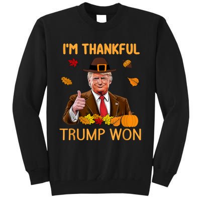 Im Thankful Trump Won Trump Thanksgiving Tall Sweatshirt