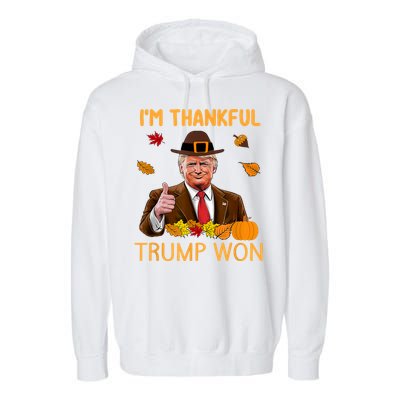 Im Thankful Trump Won Trump Thanksgiving Garment-Dyed Fleece Hoodie