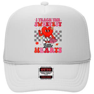 I Teach The Sweetest Little Hearts Valentines Day Teachers High Crown Mesh Back Trucker Hat