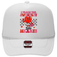 I Teach The Sweetest Little Hearts Valentines Day Teachers High Crown Mesh Back Trucker Hat