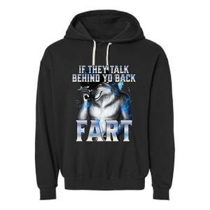 If They Talk Behind Your Back Fart Garment-Dyed Fleece Hoodie