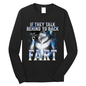 If They Talk Behind Your Back Fart Long Sleeve Shirt