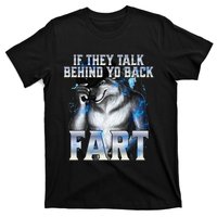 If They Talk Behind Your Back Fart T-Shirt