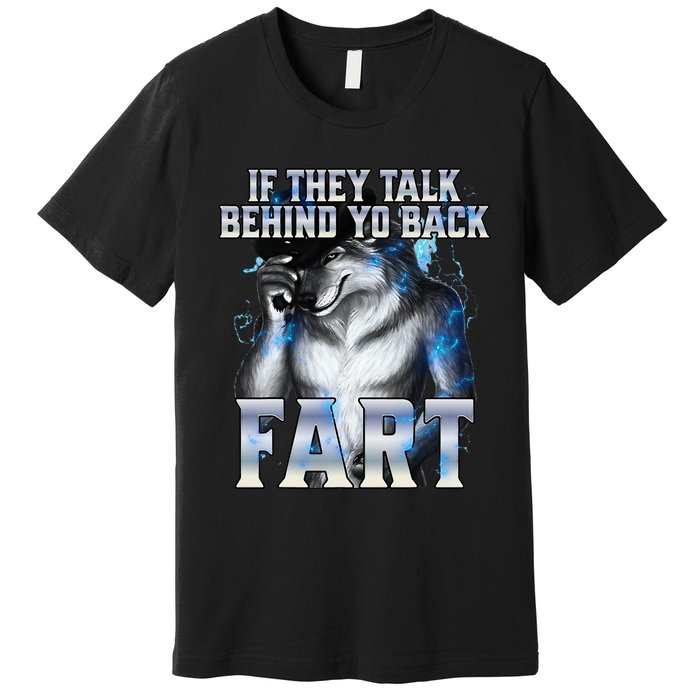 If They Talk Behind Your Back Fart Premium T-Shirt