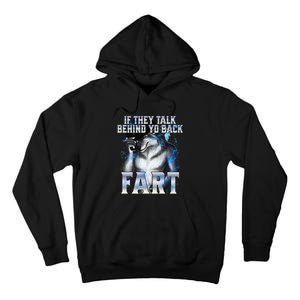 If They Talk Behind Your Back Fart Tall Hoodie