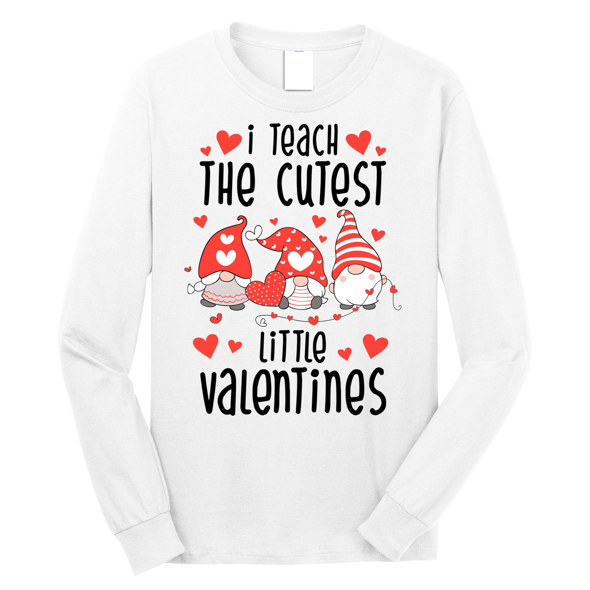 I Teach The Cutest Little Valentines Teacher Long Sleeve Shirt