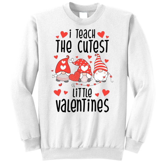 I Teach The Cutest Little Valentines Teacher Sweatshirt