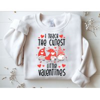 I Teach The Cutest Little Valentines Teacher Sweatshirt