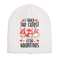 I Teach The Cutest Little Valentines Teacher Short Acrylic Beanie