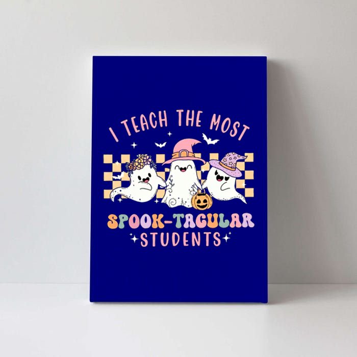 I Teach The Most Spooktacular Students Cute Ghost Halloween Cool Gift Canvas