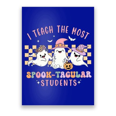 I Teach The Most Spooktacular Students Cute Ghost Halloween Cool Gift Poster