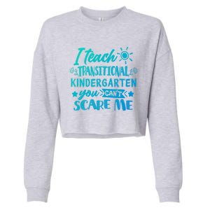 I Teach Transitional Kindergarten Teacher Team Cute Gift Cropped Pullover Crew