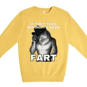 If They Talk Behind Your Back Fart Alpha Wolf Meme Gift Premium Crewneck Sweatshirt