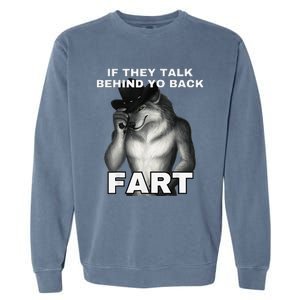 If They Talk Behind Your Back Fart Alpha Wolf Meme Gift Garment-Dyed Sweatshirt