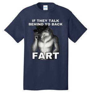 If They Talk Behind Your Back Fart Alpha Wolf Meme Gift Tall T-Shirt