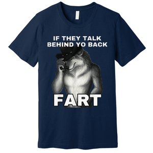 If They Talk Behind Your Back Fart Alpha Wolf Meme Gift Premium T-Shirt