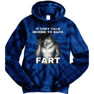 If They Talk Behind Your Back Fart Alpha Wolf Meme Gift Tie Dye Hoodie