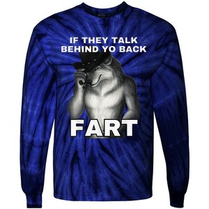 If They Talk Behind Your Back Fart Alpha Wolf Meme Gift Tie-Dye Long Sleeve Shirt