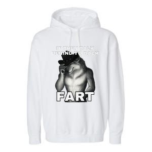 If They Talk Behind Your Back Fart Alpha Wolf Meme Gift Garment-Dyed Fleece Hoodie