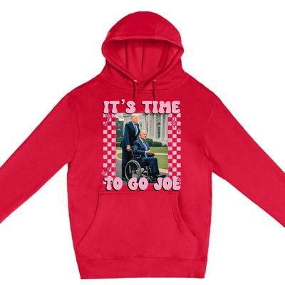 ItS Time To Go Joe Funny Trump 2024 Premium Pullover Hoodie