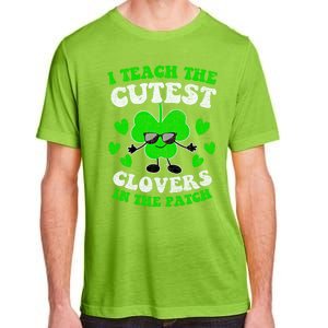 I Teach The Cutest Clovers In The Patch St Patricks Day Tees Great Gift Adult ChromaSoft Performance T-Shirt