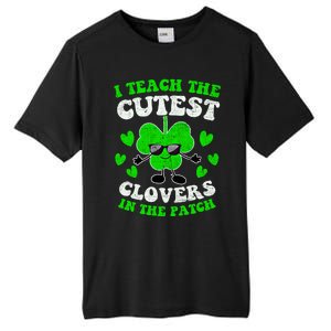 I Teach The Cutest Clovers In The Patch St Patricks Day Tees Great Gift Tall Fusion ChromaSoft Performance T-Shirt