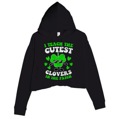 I Teach The Cutest Clovers In The Patch St Patricks Day Tees Great Gift Crop Fleece Hoodie