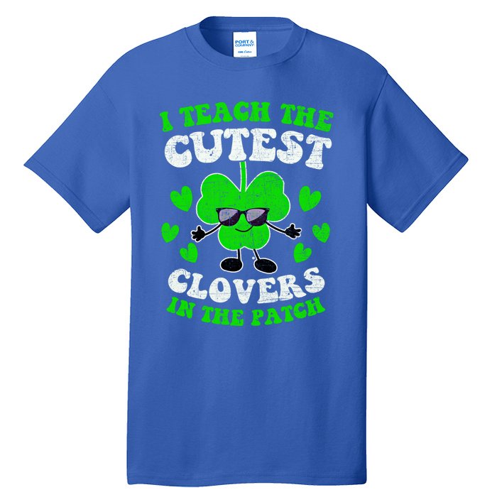 I Teach The Cutest Clovers In The Patch St Patricks Day Tees Great Gift Tall T-Shirt