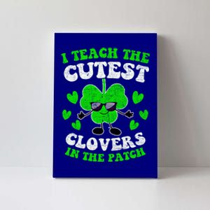 I Teach The Cutest Clovers In The Patch St Patricks Day Tees Great Gift Canvas