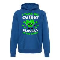 I Teach The Cutest Clovers In The Patch St Patricks Day Tees Great Gift Premium Hoodie