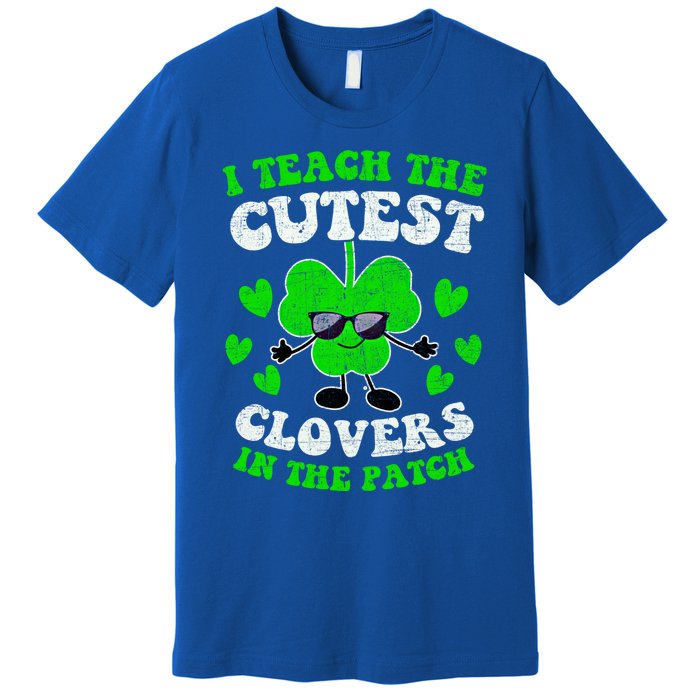 I Teach The Cutest Clovers In The Patch St Patricks Day Tees Great Gift Premium T-Shirt