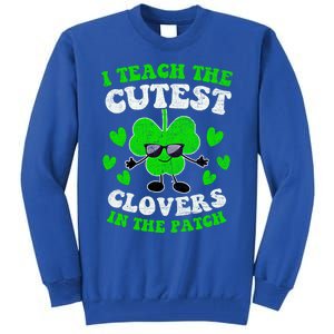 I Teach The Cutest Clovers In The Patch St Patricks Day Tees Great Gift Tall Sweatshirt