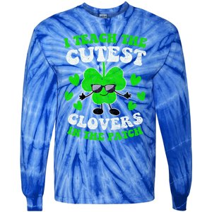 I Teach The Cutest Clovers In The Patch St Patricks Day Tees Great Gift Tie-Dye Long Sleeve Shirt