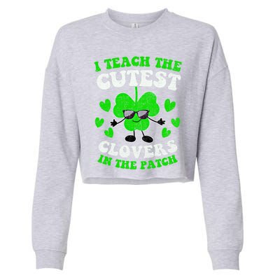 I Teach The Cutest Clovers In The Patch St Patricks Day Tees Great Gift Cropped Pullover Crew