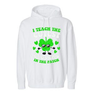 I Teach The Cutest Clovers In The Patch St Patricks Day Tees Great Gift Garment-Dyed Fleece Hoodie