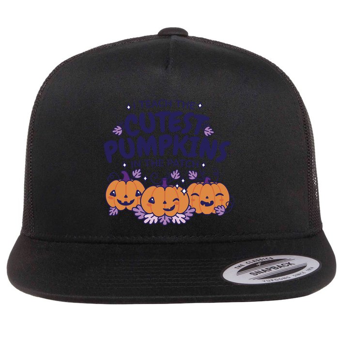 I Teach The Cutest Pumpkins In The Patch Flat Bill Trucker Hat